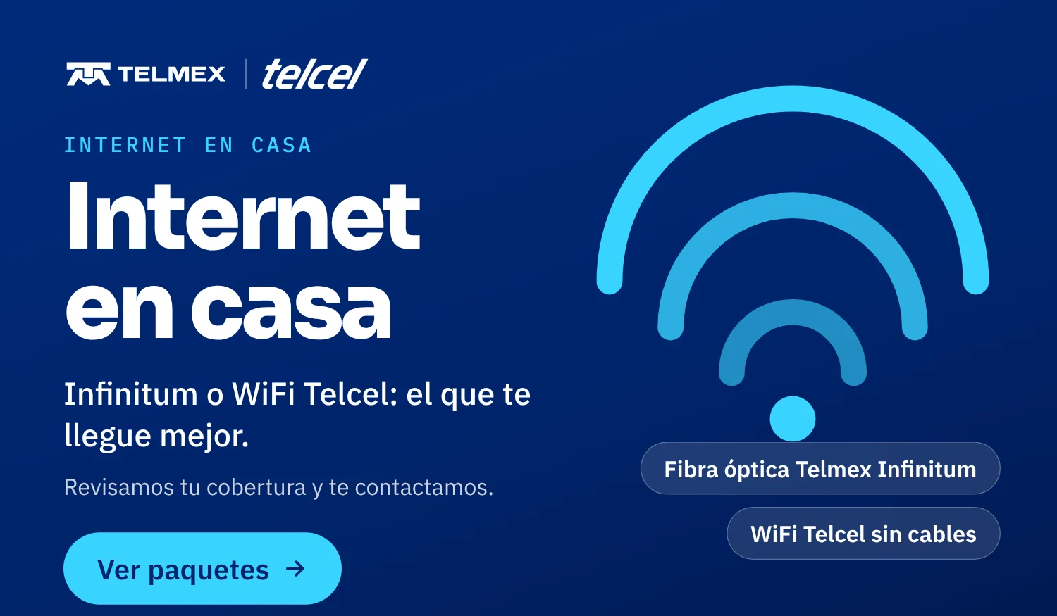 Internet en casa con Telmex Infinitum o WiFi Telcel. Revisamos tu cobertura y te contactamos. Ver paquetes.